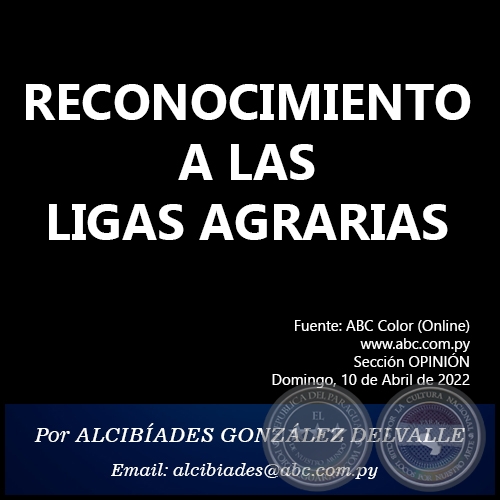 RECONOCIMIENTO A LAS LIGAS AGRARIAS - Por ALCIBÍADES GONZÁLEZ DELVALLE - Domingo, 10 de Abril de 2022